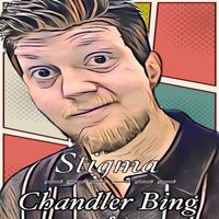 Stigma - Chandler Bing (Explicit)
