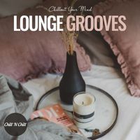 Chill N Chill - Lounge Grooves: Chillout Your Mind