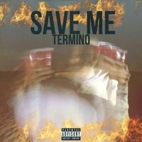 Termino - Save Me (Explicit)