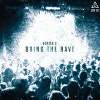 Vortek's - Bring The Rave (Explicit)