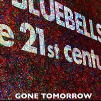 The Bluebells - Gone Tomorrow