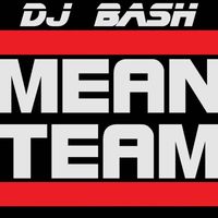 DJ Bash - Mean Team (Explicit)