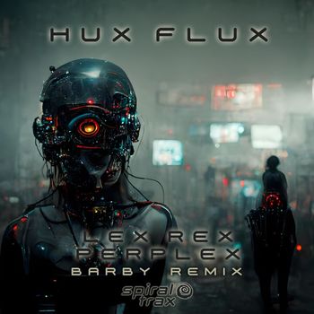 Hux Flux - Lex Rex Perplex (Barby Remix)