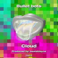 Cloud - Bullet bots (Explicit)