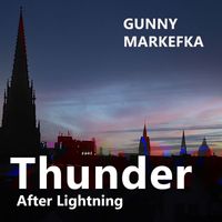 Gunny Markefka - Thunder After Lightning