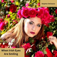 Stephen DeCesare - When Irish Eyes Are Smiling