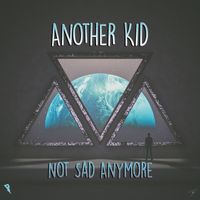 another kid - Not Sad Anymore