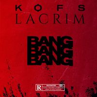 Kofs, Lacrim - Bang Bang Bang (Explicit)