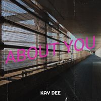 Kay Dee - About You