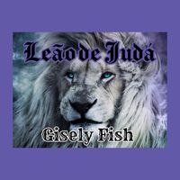 Gisely Fish - Leão De Judá