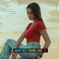 Adam Sick - Fading Love