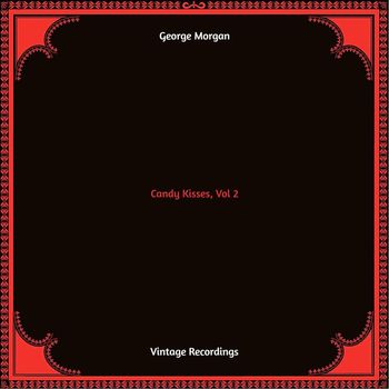 George Morgan - Candy Kisses, Vol. 2 (Hq remastered 2022)