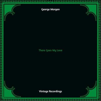 George Morgan - There Goes My Love (Hq remastered 2022)