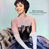 Betty Madigan - The Jerome Kern Songbook (High Definition Remaster 2023)