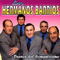 Los Hermanos Barrios - Dueños Del Romanticismo