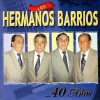 Los Hermanos Barrios - 40 Años