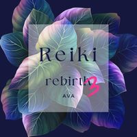 Ava - Reiki Rebirth Vol'3 (Meditation and Relaxing)