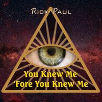 Rick Paul - You Knew Me 'fore You Knew Me