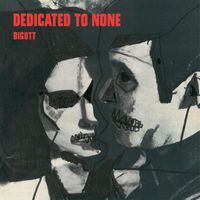 bigott - Dedicated to None