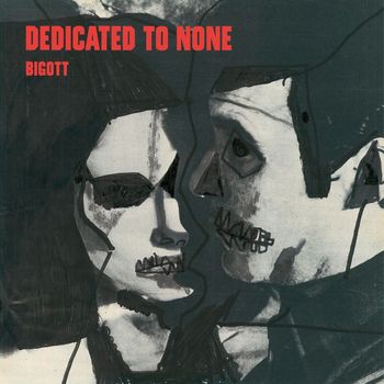 bigott - Dedicated to None