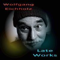 Wolfgang Eichholz - Late Works