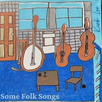 Kirk Lee - Some Folk Songs