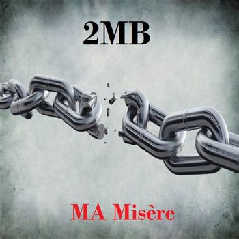 2MB - Ma misère