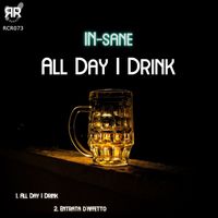 In-Sane - All Day I Drink