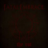 Fatal Embrace - The Rot
