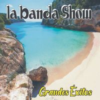 La Banda Show - GRANDES ÉXITOS