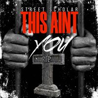 Street Scholar - This Ain't You (Explicit)