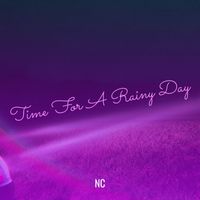 Nc - Time For A Rainy Day