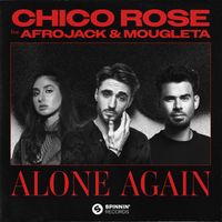 Chico Rose - Alone Again (feat. Afrojack & Mougleta) (Explicit)