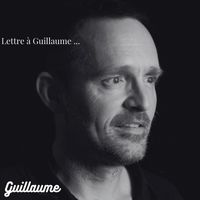 Guillaume - Lettre à Guillaume