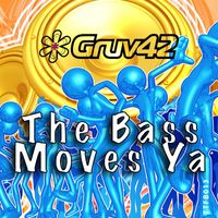 Gruv42 - The Bass Moves Ya