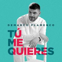 Demarco Flamenco - Tú me quieres