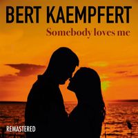 Bert Kaempfert - Somebody Loves Me (Remastered)