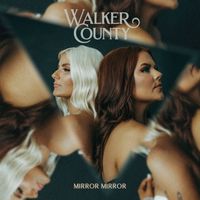Walker County - Mirror Mirror