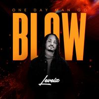 Levelz - One Day Man Go Blow