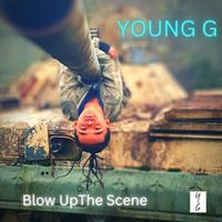 Young G - Blow Up The Scene