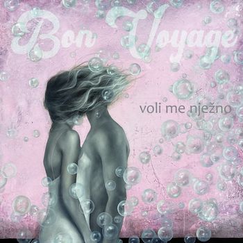 Bon Voyage - Voli Me Nježno