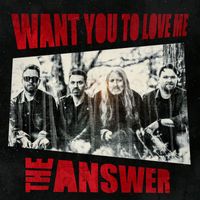 The Answer - Want You To Love Me