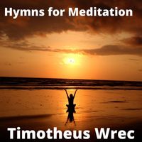 Timotheus Wrec - Hymns for Meditation