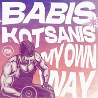Babis Kotsanis - My Own Way
