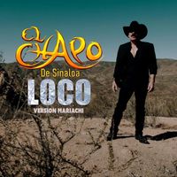 El Chapo De Sinaloa - Loco (Version Mariachi)