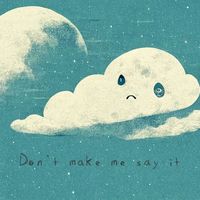 Cloud Face Kid - Don’t Make Me Say It