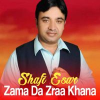 Shafi Esar - Zama Da Zraa Khana