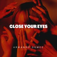 Armando Gomez - Close Your Eyes