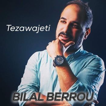 Bilal Berrou - Tezawajeti