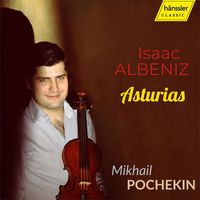 Mikhail Pochekin - Suite española No. 1, Op. 47, B. 7: V. Asturias (Arr. for Violin)